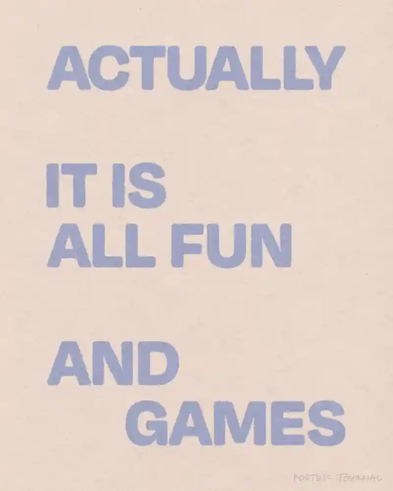 Actually it is all fun and games